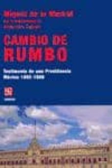 cambio de rumbo: testimonio de una presidencia. mexico 1982-1988-miguel de la madrid hurtado-9788475066608
