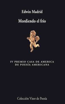 mordiendo el frio (iv premio casa de america de poesia americana)-9788475225708