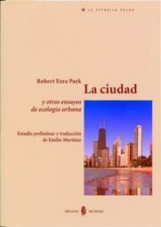 la ciudad y otros ensayos de ecologia urbana-9788476282908