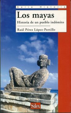 los mayas: historia de un pueblo indomito-raul perez lopez portillo-9788477371908