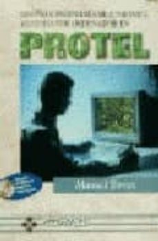 diseño e ingenieria electronica asistida por ordenador en protel (incluye 1 cd-rom)-manuel torres-9788478973408