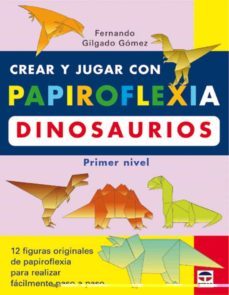 crear y jugar con papiroflexia. dinosaurios-9788479024208