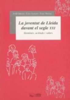 joventut de lleida davant el segle xxi: identitats actituts i val ors-jordi garreta i bochaca-lluis samper-9788479357108