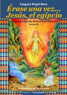 erase una vez jesus, el egipcio: las fuentes egipcias del nuevo testamento setme ii-llogari pujol boix-9788479481308