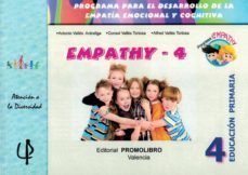 empathy - 4: educacion primaria: primaria para el desarrollo de la empatia emocional y cognitiva-antonio valles arandiga-consol valles tortosa-alfred valles tortosa-9788479867508