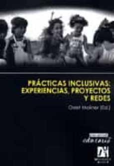 practicas inclusivas: experiencias, proyectos y redes-9788480218108