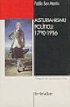 asturianismu politicu (1790-1936)-pablo san martin-xuan xose sanchez vicente-9788480531108