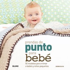 prendas de punto para bebe: 50 modelos para mimar a bebes y niños pequeños-debbie bliss-9788480769808