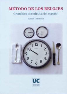 metodo de los relojes. gramatica descriptiva del español-manuel perez saiz-9788481025408