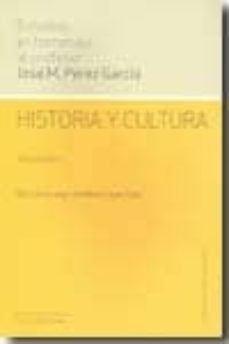 historia y cultura volumen 1: estudios en homenaje al profesor jo ose m. perez garcia-9788481584608