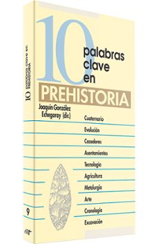 10 palabras clave en prehistoria-joaquin (dir.) echegaray-9788481690408