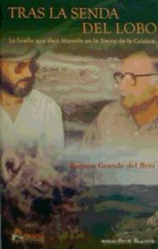 tras la senda del lobo: la huella que dejo manolin en la sierra d e la culebra-r grande del rio-9788481962208