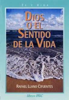 dios o el sentido de la vida-rafael llano cifuentes-9788482396408