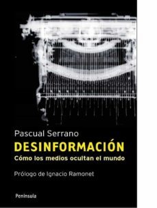 desinformacion: como los medios ocultan el mundo (4ª ed.)-9788483078808