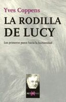 la rodilla de lucy: los primeros pasos hacia la humanidad-9788483109908