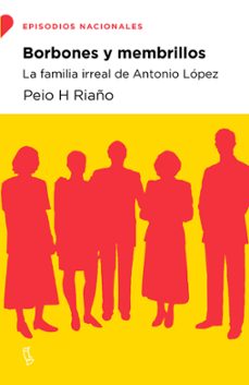 borbones y membrillos: la familia irreal de antonio lopez-peio h. riaño-9788483812808