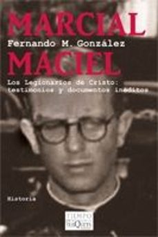 marcial maciel. los legionarios de cristo: testimonios y document os ineditos-fernando m. gonzalez-9788483832608
