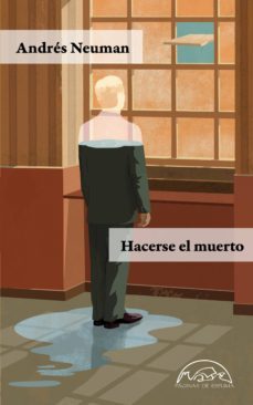 hacerse el muerto (ebook)-andres neuman-9788483936108