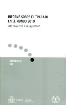 informe sobre el trabajo en el mundo 2010: ¿de una crisis a la siguiente?-9788484173908