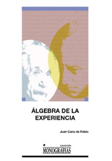 algebra de la experiencia: kant y la ciencia moderna: de newton a la teoria de la relatividad pasando por las geometrias no euclideas-juan cano de pablo-9788484276708