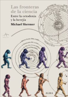 las fronteras de la ciencia: entre la ortodoxia y la herejia-michael shermer-9788484285908