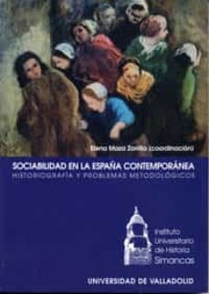 sociabilidad en la españa contemporanea: historiografia y problem as metodologicos-9788484481508