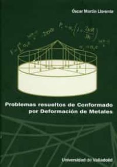 problemas resueltos de conformado por deformacion de metales-oscar martin llorente-9788484486008
