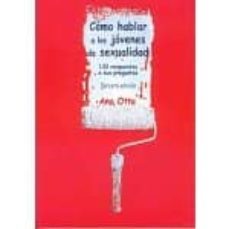 como hablar a los jovenes de sexualidad: 132 respuestas a sus pre guntas (4ª ed)-ana otte de soler-9788484692508