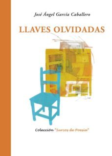 llaves olvidadas-jose angel garcia caballero-9788484725008