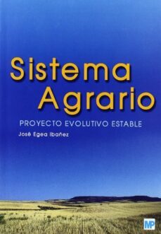 sistema agrario: proyecto evolutivo estable-jose egea ibañez-9788484762508