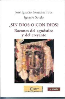 ¿sin dios o con dios?: razones del agnostico y del creyente-9788485121908