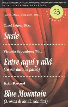 susie; entre aqui y alla (lo que dura un paseo); blue mountain (a romas de los ultimos dias)-carol lopez diaz-itziar pascual-victoria szpunberg witt-9788487591808