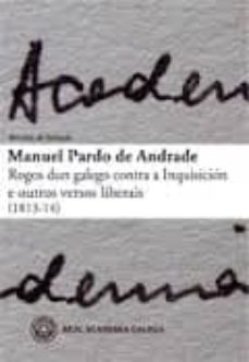 rogos dun galego contra a inquisicion e outros versos liberais (1 813-1814)-manuel pardo de andrade-henrique monteagudo romero-9788487987908