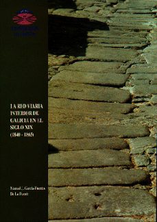 la red viaria interior de galicia en el siglo xix (1840-1865)-manuel j. garcia fuentes-9788488301208