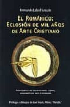 el romanico: eclosion de mil años de arte cristiano-fernando labad sasiain-9788489483408