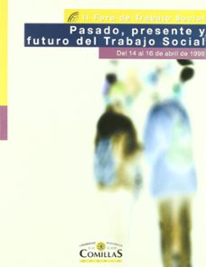 pasado, presente y futuro del trabajo social: ii foro de trabajo social, del 14 al 16 de abril de 1999. escuela universitaria de trabajo social-9788489708808