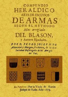 compendio heraldico arte de escudos de armas segun el methodo (ed. facsimil)-pedro joseph aldazaval y murguia-9788490011508