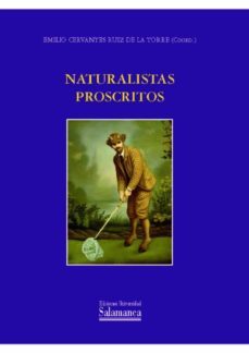 naturalistas proscritos (ebook)-emilio cervantes ruiz de la torre-9788490120408