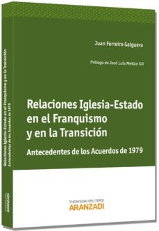 relaciones iglesia-estado en el franquismo y en la transicion-juan ferreiro galguera-9788490143308
