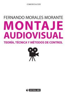 montaje audiovisual: teoria, tecnica y metodos de control (ebook)-fernando morales morante-9788490298008