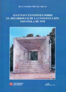 algunas cuestiones sobre el desarrollo de la constitucion español a de 1978-juan andres muñoz arnau-9788490317808