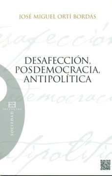 desafeccion, posdemocracia y antipolitica-jose miguel orti bordas-9788490550908