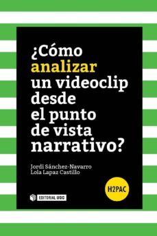 ¿como analizar un videoclip desde el punto de vista narrativo? (ebook)-jordi sanchez-lola lapaz-9788490644508