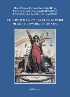 constitucionalismo frustrado: proyectos españoles de 1834 a 1976-9788490850008