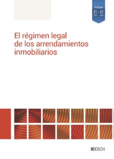 el regimen legal de los arrendamientos inmobiliarios.-9788490907108