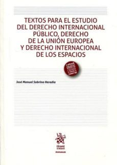 textos para el estudio del derecho internacional publico, derecho de la union europea y derecho internacional de los espacios-jose manuel sobrino heredia-9788491199908
