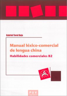 manual léxico-comercial de lengua china. habilidades comerciales b2-gabriel terol rojo-9788491340508