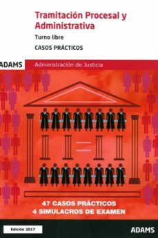 tramitacion procesal y administrativa (turno libre) - casos pract icos-9788491472308