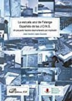 la escuela azul de falange española de las j.o.n.s.: un proyecto fascista desmantelado por implosion-9788491481508