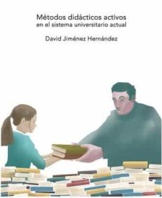 metodos didacticos activos en el sistema universitario actual-david jimenez hernandez-9788491482208